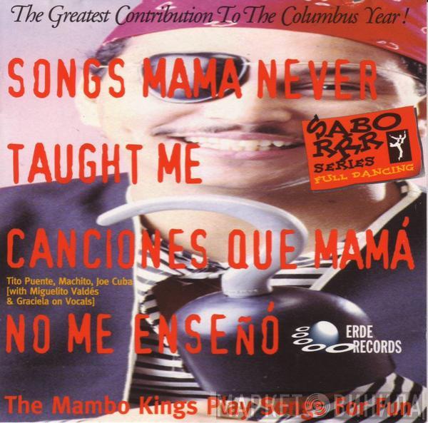  - Songs Mama Never Taught Me = Canciones Que Mamá No Me Enseñó (The Mambo Kings Play Songs For Fun)