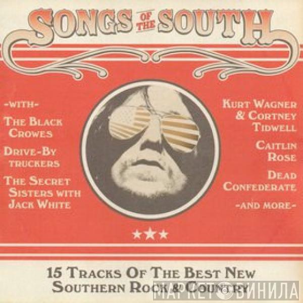  - Songs Of The South (15 Tracks Of The Best New Southern Rock & Country)