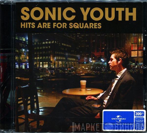  Sonic Youth  - Hits Are For Squares