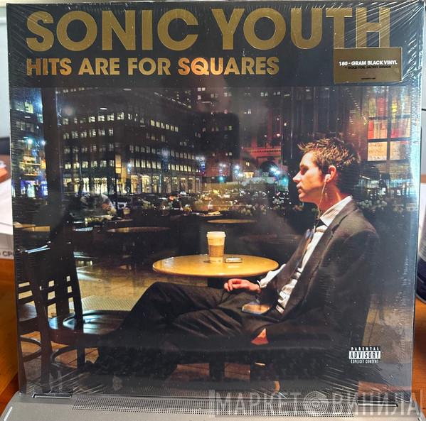 Sonic Youth - Hits Are For Squares