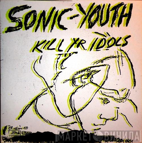  Sonic Youth  - Kill Yr. Idols