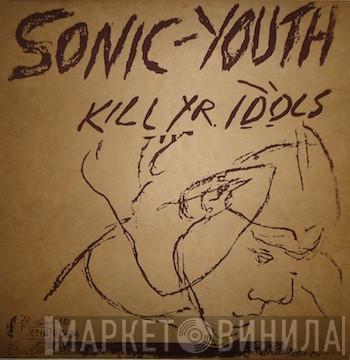  Sonic Youth  - Kill Yr. Idols
