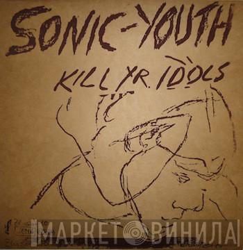  Sonic Youth  - Kill Yr. Idols