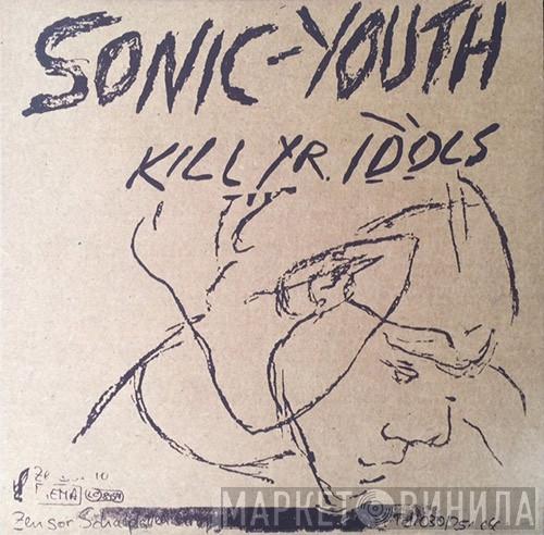  Sonic Youth  - Kill Yr. Idols
