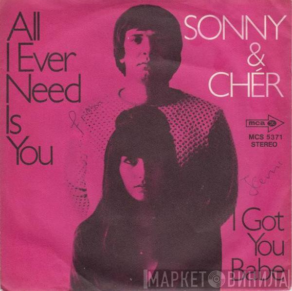  Sonny & Cher  - All I Ever Need Is You / I Got You Babe