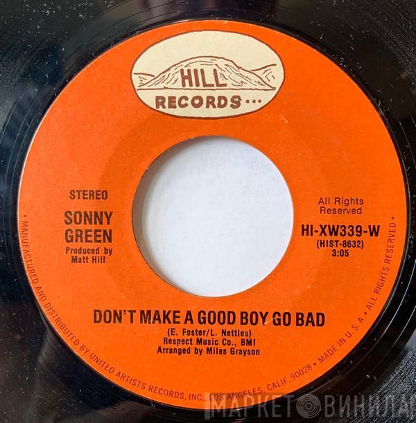 Sonny Green - Don't Make A Good Boy Go Bad / Don't Write A Check With Your Mouth