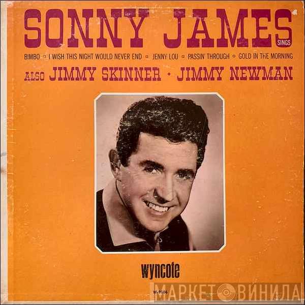 , Sonny James , Jimmie Skinner  Jimmy C. Newman  - Sonny James Sings (Also Jimmy Skinner & Jimmy Newman)