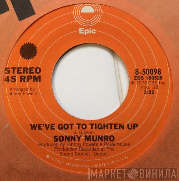 Sonny Munro - I'm Never Gonna Hurt You Again / We've Got To Tighten Up