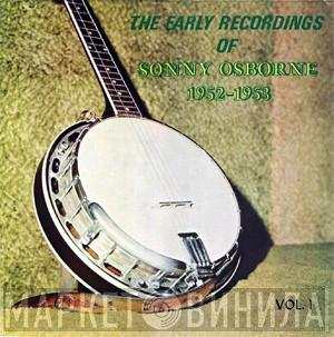 Sonny Osborne  - The Early Recordings Of Sonny Osborne 1952-1953 Vol. 1