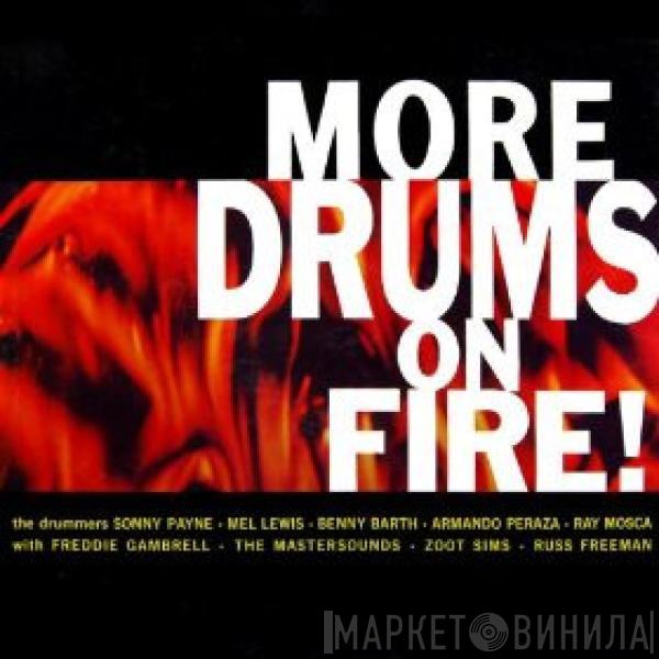 Sonny Payne, Mel Lewis, Benny Barth, Armando Peraza, Ray Mosca, Freddie Gambrell, The Mastersounds, Zoot Sims, Russ Freeman - More Drums On Fire