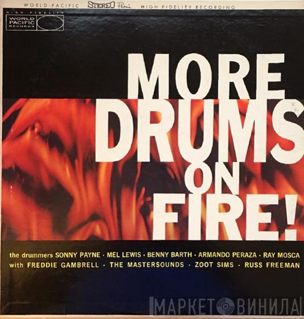 , Sonny Payne , Mel Lewis , Benny Barth , Armando Peraza With Ray Mosca , Freddie Gambrell , The Mastersounds , Zoot Sims  Russ Freeman  - More Drums On Fire!