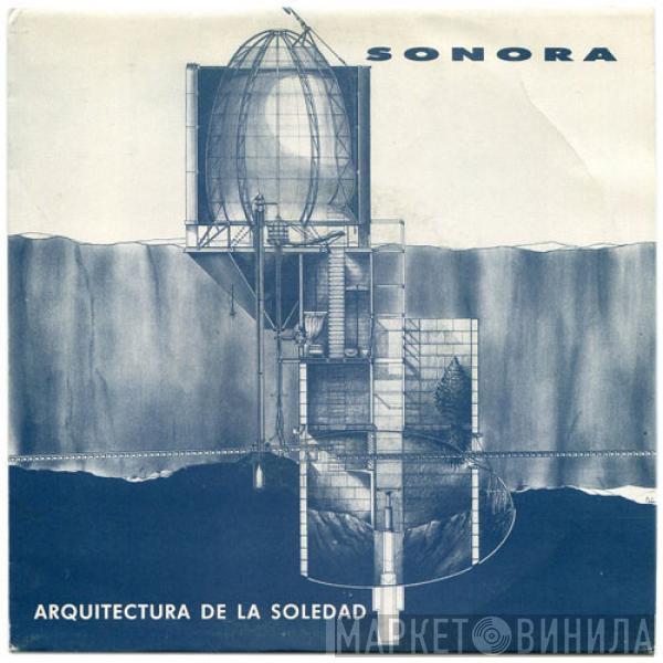 Sonora - Arquitectura De La Soledad