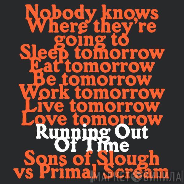 Sons Of Slough, Primal Scream - Running Out Of Time