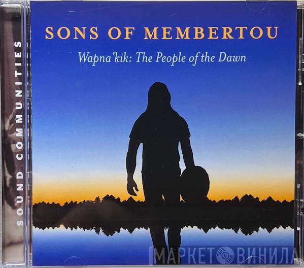 Sons of Membertou - Wapna'kik: The People Of The Dawn