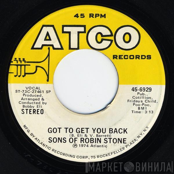  Sons of Robin Stone  - Got To Get You Back / Love Is Just Around The Corner