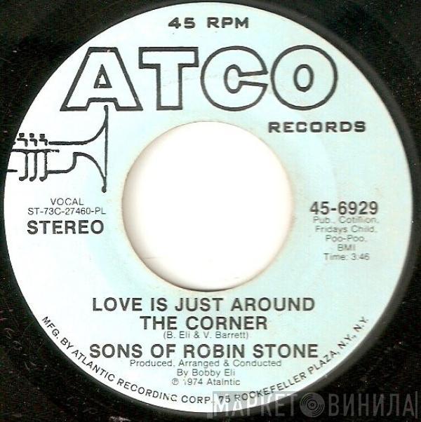  Sons of Robin Stone  - Love Is Just Around The Corner