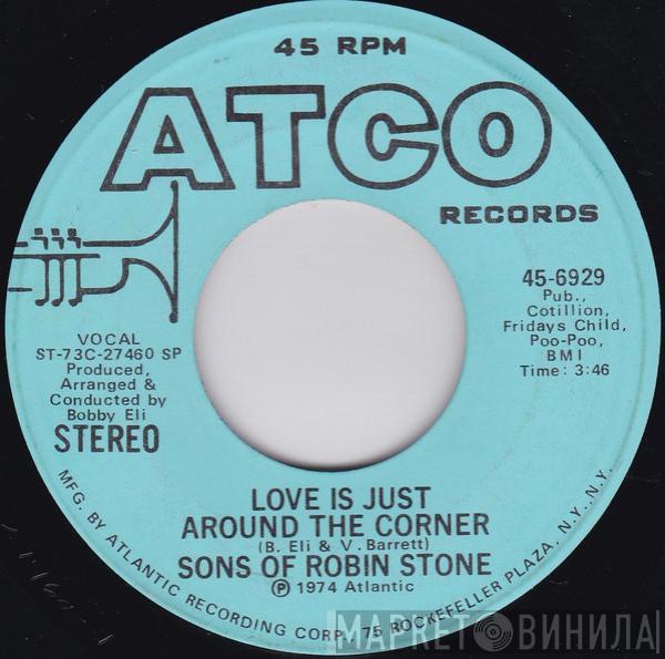  Sons of Robin Stone  - Love Is Just Around The Corner
