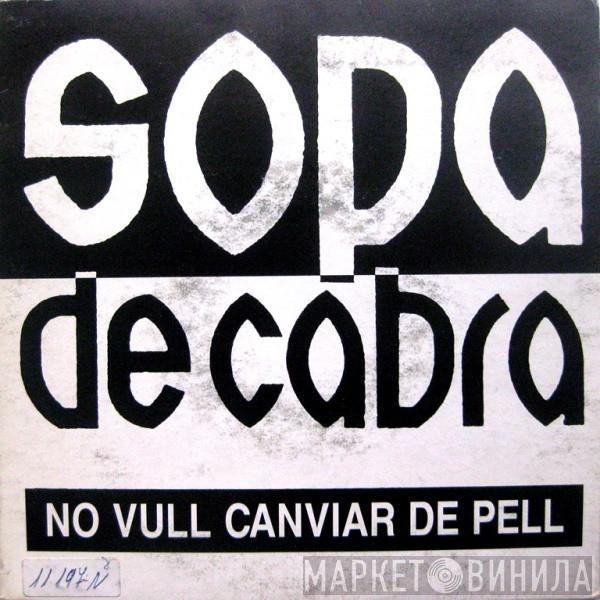 Sopa De Cabra - No Vull Canviar De Pell