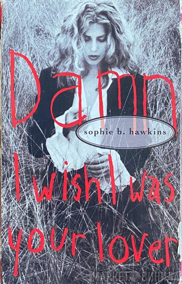  Sophie B. Hawkins  - Damn I Wish I Was Your Lover