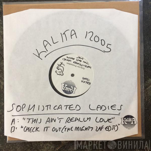 Sophisticated Ladies - This Ain't Really Love