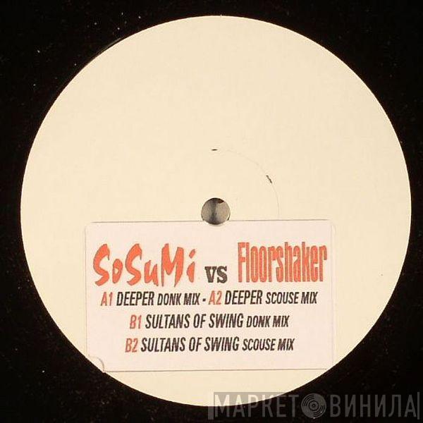Sosumi , Floorshaker - Deeper / Sultans Of Swing