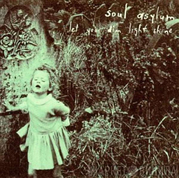  Soul Asylum   - Let Your Dim Light Shine