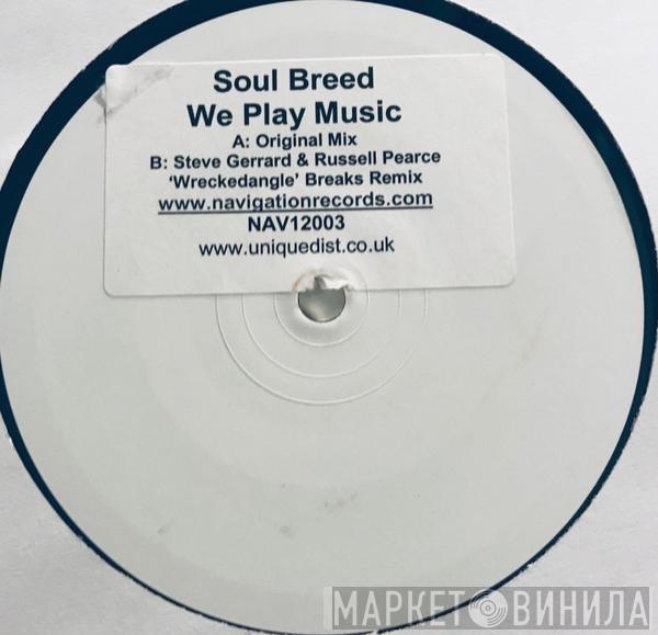 Soul Breed - We Play Music