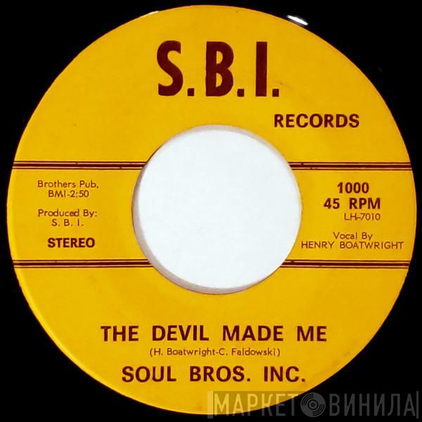 Soul Bros. Inc. - The Devil Made Me / Love Sweet Love