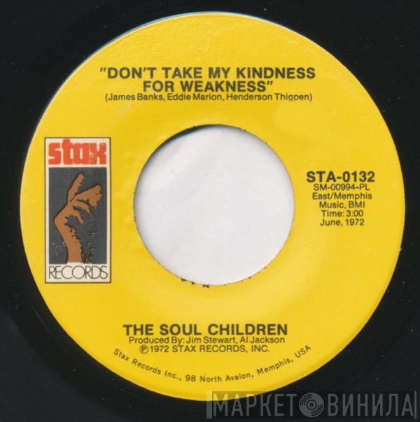 Soul Children - Don't Take My Kindness For Weakness / Just The One (I've Been Looking For)