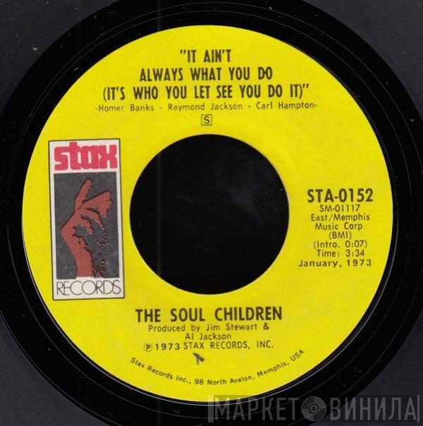 Soul Children - It Ain't Always What You Do (It's Who You Let See You Do It) / All That Shines Ain't Gold