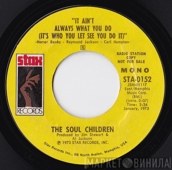 Soul Children - It Ain't Always What You Do (It's Who You Let See You Do It)