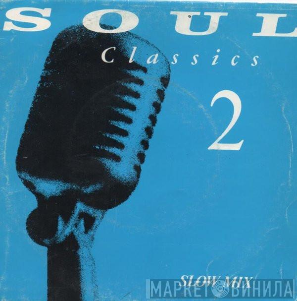  - Soul Classics 2 - Slow Mix
