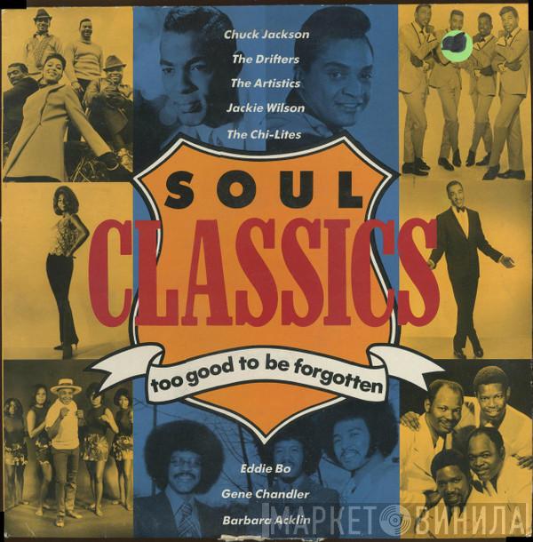  - Soul Classics Too Good To Be Forgotten