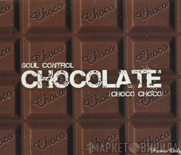 Soul Control  - Chocolate (Choco Choco)