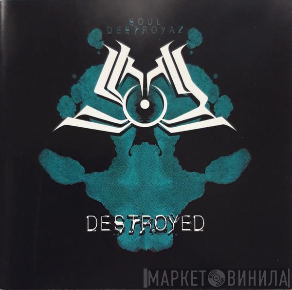 Soul Destroyaz - Destroyed