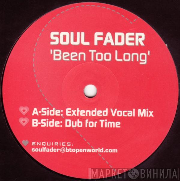 Soul Fader - Been Too Long