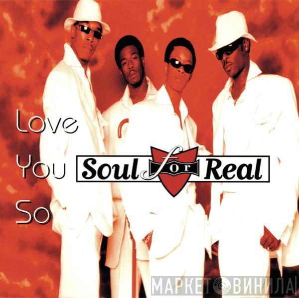Soul For Real - Love You So
