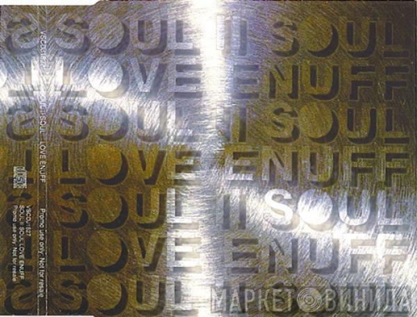  Soul II Soul  - Love Enuff