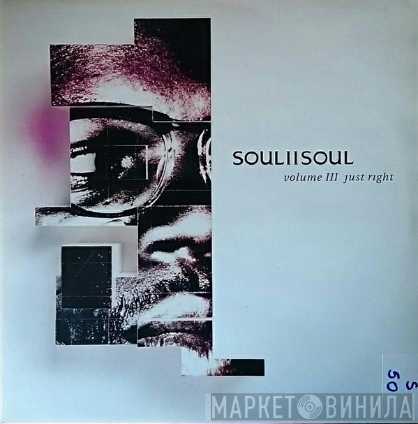  Soul II Soul  - Volume III Just Right