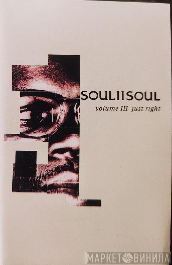  Soul II Soul  - Volume III Just Right