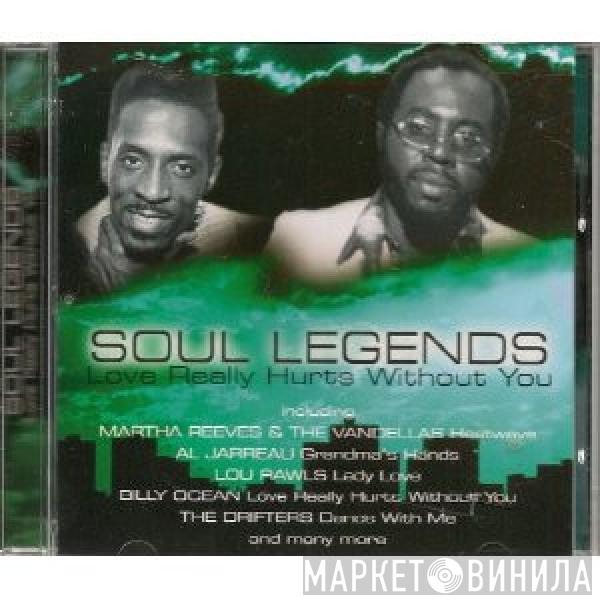  - Soul Legends - Love Really Hurts Without You