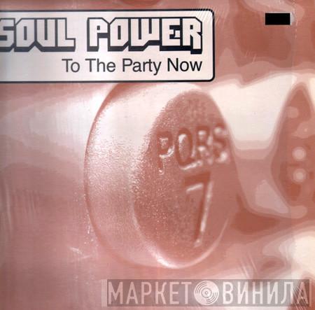 Soul Power  - To The Party Now