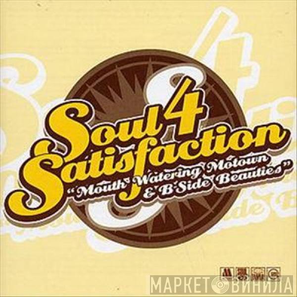  - Soul Satisfaction 4 (Mouth Watering Motown & B-Side Beauties)