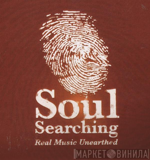  - Soul Searching - Real Music Unearthed (Volume 3)