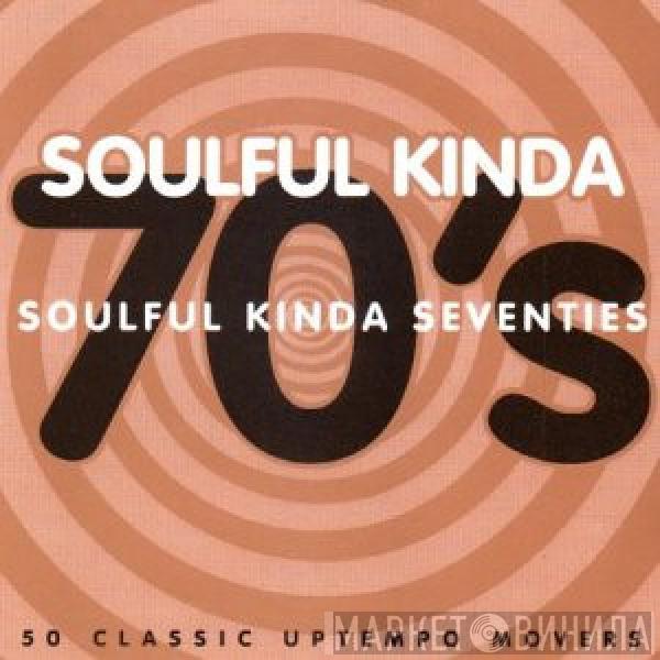  - Soulful Kinda Seventies - 28 Classic Uptempo Northern Movers