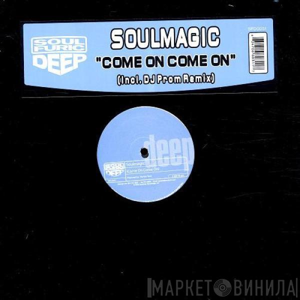 Soulmagic - Come On Come On