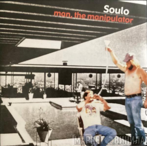 Soulo - Man, The Manipulator