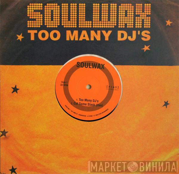 Soulwax - Too Many DJ's