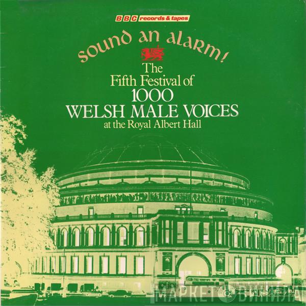  - Sound An Alarm! The Fifth Festival Of 1,000 Welsh Male Voices