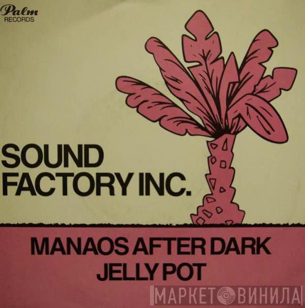 Sound Factory Inc. - Manaos After Dark / Jelly Pot